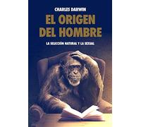 El origen del hombre, la selección natural y la sexual.
