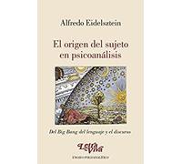 EL ORIGEN DEL SUJETO EN PSICOANALISIS