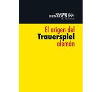 El origen del Trauerspiel alemán (LECTURAS DE FILOSOFÍA)