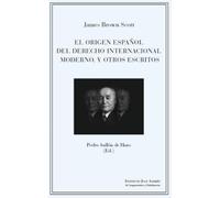 EL ORIGEN ESPAOL DEL DERECHO INTERNACIONAL MODERNO Y OTROS ESCRITOS