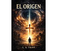 El Origen: Una historia sobre lo que la humanidad olvidó… y tuvo que recordar