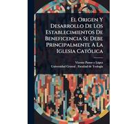 El Origen Y Desarrollo De Los Establecimientos De Beneficencia Se Debe Principalmente A La Iglesia CatÃ3lica