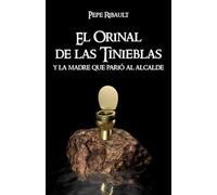 El Orinal de las Tinieblas y la Madre que Parió al Alcalde