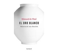 El Oro Blanco: Historia De Una Obsesion