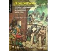 El Oro Del Darien: Entradas Y Cabalgadas En La Conquista De Tierr A Fi