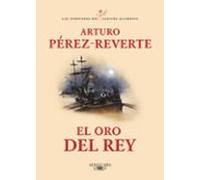 El Oro Del Rey (serie Capitan Alatriste 4)