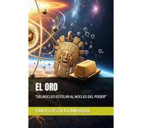 EL ORO: "DELNÚCLEO ESTELAR AL NÚCLEO DEL PODER" (MATERIALES DE INGENIERIA - UNA VISION GLOBALISTA)