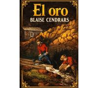 El oro: La maravillosa historia del general Johann August Suter (Historias de vida)