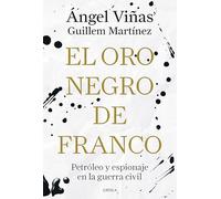 El oro negro de Franco: Petróleo y espionaje en la guerra civil (Contrastes)