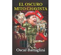 El Oscuro Mito Chavista