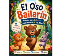 El Oso Bailarín: Cuento para Colorear para Niños de 4 a 8 Años: Libro infantil ilustrado sobre amistad, respeto, perseverancia y confianza para niños