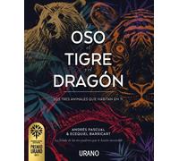 El oso, el tigre y el dragón.Los tres animales que habitan en ti. | Andrés Sánchez Pascual, Ecequiel Barricart