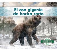 El oso gigante de hocico corto/ Giant Short-Faced Bear (Animales De La Edad De Hielo/ Ice Age Animals)