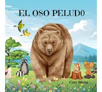 EL OSO PELUDO: Libro infantil ilustrado sobre la unidad, la amabilidad y los buenos amigos.