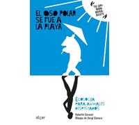 El oso polar se fue a la playa. Ecología para animales despistados.: 1 (Tu opinión divergente)