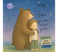 El oso que vive en mi pecho: una historia para abrazar lo invisible