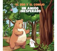EL OSO Y EL CONEJO: Un amigo inesperado