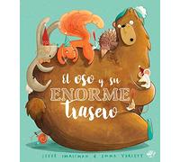 El oso y su enorme trasero: Cuento ilustrado divertido para niños a partir de 3 años, con texto rimado - Libro de humor en verso, animales divertidos, autoestima (SIN COLECCION)