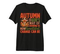 El otoño es el Camino de Dios mostrándonos lo Hermoso Que Puede ser el Cambio Camiseta Premium