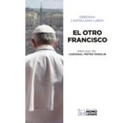 EL OTRO FRANCISCO: LO QUE NUNCA SE HA DICHO SOBRE EL PAPA