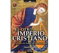 El otro Imperio Cristiano: De la Orden del Temple a la Francmasoneria (Versión sin solapas) (Historia Incógnita)