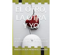 EL OTRO, LA OTRA Y YO: Vínculos, emociones y la verdad detrás de las relaciones que nos transforman (SOBRE VINCULOS Y EXPERIENCIAS DE VIDA)