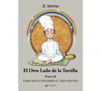 El Otro Lado de la Tortilla Parte II: Como ver la vida desde el lado positivo (SIN COLECCION)
