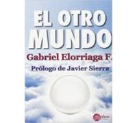 El Otro Mundo: Magia Religion Y Ciencia En El Siglo Xxi