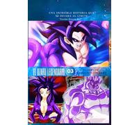 El Ozaru Legendario 03: Teorías Dragón Ball, batalla entre Dioses y demonios, el despertar de la bestia, el misterio oculto de los Saiyajin, crónicas del Dios cósmico