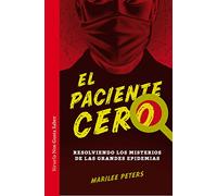 El paciente cero: Resolviendo los misterios de las grandes epidemias: 21 (Las Tres Edades / Nos Gusta Saber)