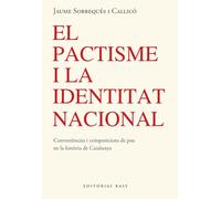 El pactisme i la identitat nacional: Convinences i composicions amigables de pau en la història de Catalunya: 221 (Base Històrica)