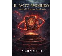 El Pacto Prohibido: Artheris II: El Legado Encandenado (El Mapa Prohibido de Artheris)