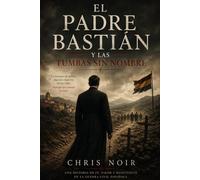 EL PADRE BASTIÁN Y LAS TUMBAS SIN NOMBRE (GUERRA CIVIL ESPAÑOLA)