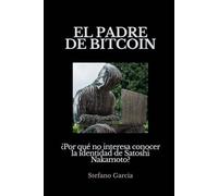 El padre de Bitcoin: Por qué no interesa saber quién es Satoshi Nakamoto
