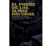 El padre de las almas oscuras. Hidetaka Miyazaki a través de su obra | Adrián Suárez Mouriño