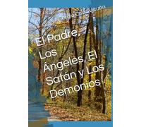 El Padre, Los Ángeles, El Satán y Los Demonios (NUEVA TEOLOGÍA CRISTIANA)