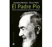 El Padre Pio. Hechos Extraordinarios Del Santo De Los Estigmas