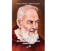 El padre Pío: Su historia en imágenes comentadas (Perfiles)