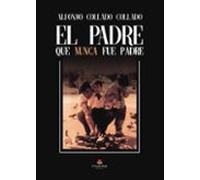 El Padre Que Nunca Fue Padre (ebook)