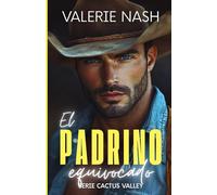 El padrino equivocado: Una comedia romántica de enemies to lovers, con una boda en un rancho y un cowboy acostumbrado a romper las reglas y también algún corazón. (Romance cowboy en Cactus Valley)