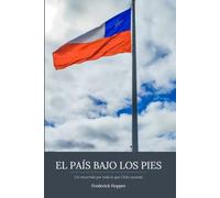El país bajo los pies: Un recorrido por todo lo que Chile esconde