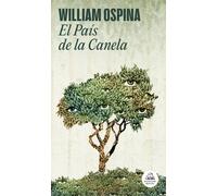 El País de la Canela (Trilogía sobre la conquista del Nuevo Mundo 2) | William Ospina