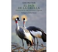 El país de la grulla: Historia de un viaje iniciático a Uganda: 43 (VIENTO CEFIRO)
