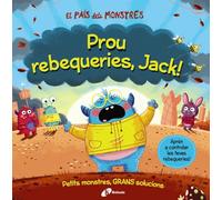 El País dels Monstres. Prou rebequeries, Jack! (Catalá - A PARTIR DE 3 ANYS - LLIBRES DIDÀCTICS - Llibres d´emocions)