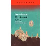 El país fértil. | Pierre Boulez, José M. Sánchez-verdú