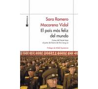 El país más feliz del mundo. Corea del Norte bajo la tiranía de Kim Jong-un | Macarena Vidal, Sara Romero