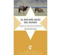 El país más vacío del mundo. Crónica de tres años en Mongolia