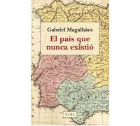 El país que nunca existió: Pasado, presente y futuro de la península ibérica (Elba)