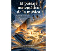 El Paisaje Matemático de la Música: Por Qué el Piano Tiene Doce Teclas, Por Qué el Modo Menor Suena Triste y lo Que Tu Oído Ya Sabía