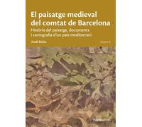 El paisatge medieval del comtat de Barcelona. Volum II: Història del paisatge, documents i cartografia d'un país mediterrani: 167 (Estudis)
